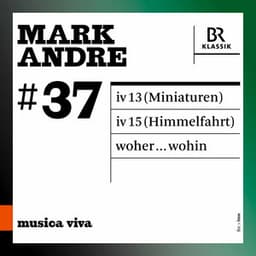 Musica viva, Vol. 37: Mark Andre - Mark Andre