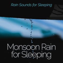 Monsoon Rain for Sleeping - Rain Sounds for Sleeping