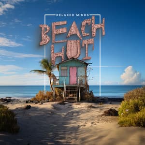 Beach Hut - Relaxed Minds