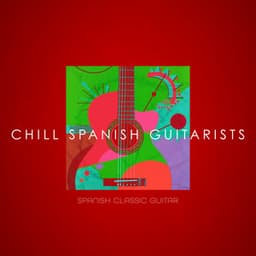 Chill Spanish Guitarists - Spanish Classic Guitar