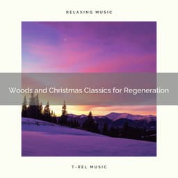 Woods and Christmas Classics for Regeneration - Sleep Sounds of Nature