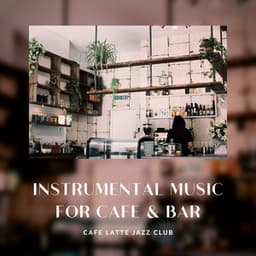 Instrumental Music for Cafe & Bar - Cafe Latte Jazz Club