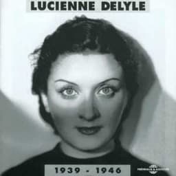 Lucienne Delyle 1939-1946 - Lucienne Delyle