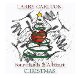 Four Hands & a Heart Christmas - Larry Carlton
