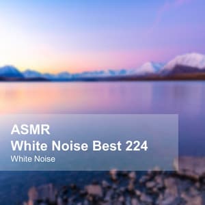 White Noise ASMR Best 224 - White Noise