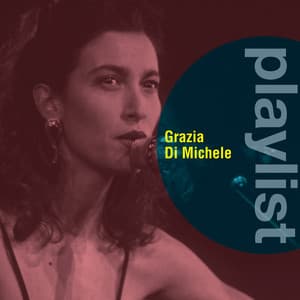 Playlist: Grazia Di Michele - Grazia Di Michele