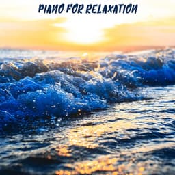 Piano for Relaxation - Peaceful Piano Chillout