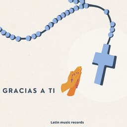 Gracias a Ti - Alabanzas Cristianas