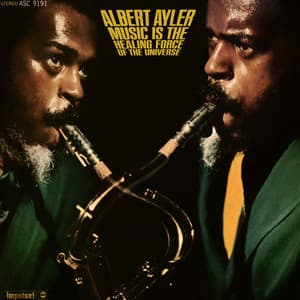 Music Is The Healing Force Of The Universe - Albert Ayler