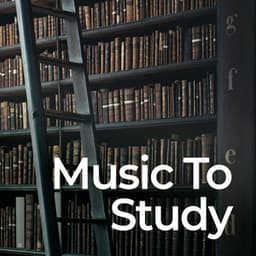 Music to Study: Studying and Focus - Calm Music for Studying