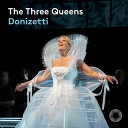 The Three Queens: Donizetti - Gaetano Donizetti