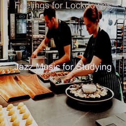 Feelings for Lockdowns - Jazz Music for Studying