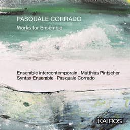 Pasquale Corrado: Works for Ensemble - Pasquale Corrado
