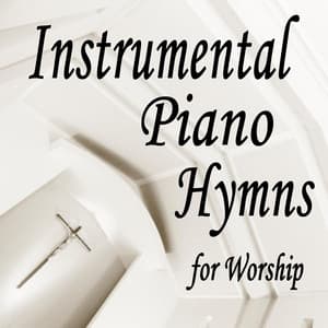 Instrumental Piano Hymns for Worship - Christian Piano Music