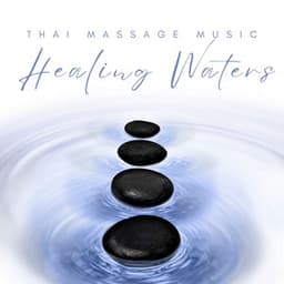 Healing Waters: Soothing Massage Melodies - Thai Massage Music