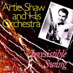 Irresistible Swing - Artie Shaw