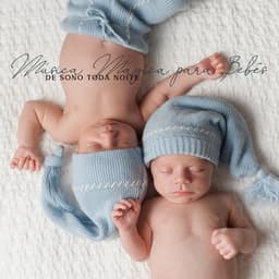 Música Mágica para Bebês de Sono Toda Noite - Música Mágica para Bebês de Sono