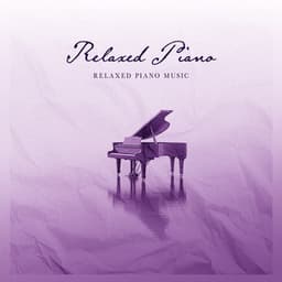 Relaxed Piano - Relaxed Piano Music