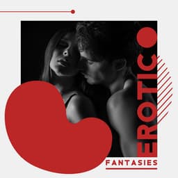 Erotic Fantasies: Music Background for Sex, Massage & Tantric Love - Intimate Music Collection