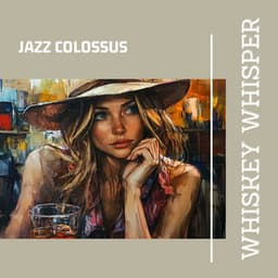 Whiskey Whisper - Jazz Colossus