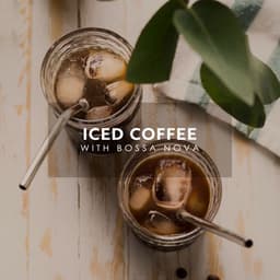 Iced Coffee with Bossa Nova: Jazz Café, Instrumental Bossa Jazz, Summer Coffeehouse - Bossa Nova Vibes Lounge