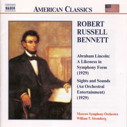 Bennett: Abraham Lincoln / Sights and Sounds - Robert Russell Bennett
