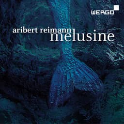 Reimann: Melusine - Aribert Reimann