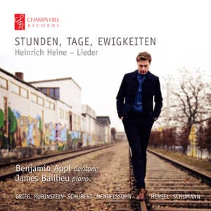 Stunden, Tage, Ewigkeiten: Heinrich Heine – Lieder - Benjamin Appl