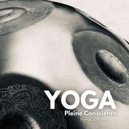 Yoga et Pleine Conscience: Harmonie du Corps et de l'Esprit pour un Bien-Être Durable - Pierre Rotween