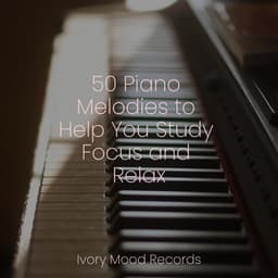 50 Piano Melodies to Help You Study Focus and Relax - Ivory Mood