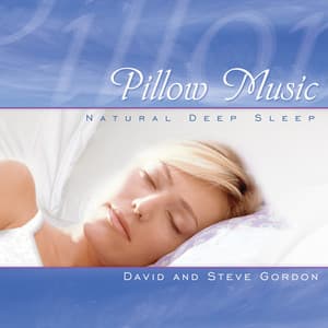 Pillow Music - Natural Deep Sleep - David & Steve Gordon