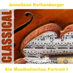 Ein Musikalisches Portrait I - Anneliese Rothenberger