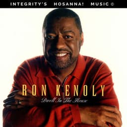 Dwell In the House - Ron Kenoly