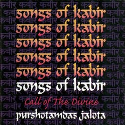Songs Of Kabir - Call Of The Divine - Purshottam Das Jalota