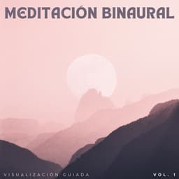 Meditación Binaural: Visualización Guiada Vol. 1 - Frecuencias de tierra y frecuencias de 432 Hz