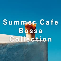 Summer Cafe Bossa Collection - Café Lounge Resort