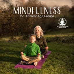 Mindfulness for Different Age Groups - Relaxation Meditation Songs Divine