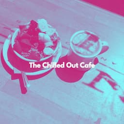 The Chilled Out Cafe - Soft Music Playlisted