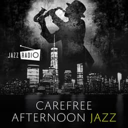 Carefree Afternoon Jazz - Jazz Radio