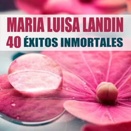 40 Éxitos Inmortales - Maria Luisa Landin