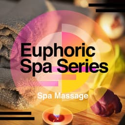 Euphoric Spa Series - Spa Massage