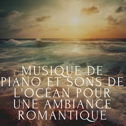 Musique de piano et sons de l'océan pour une ambiance romantique - Club de musique de guérison