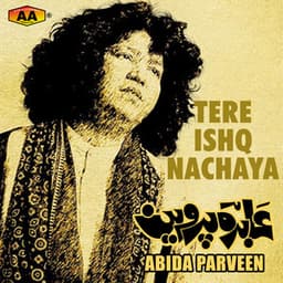 Tere Ishq Nachaya - Abida Parveen