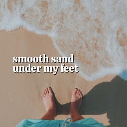 Smooth Sand Under My Feet - Soul Healer
