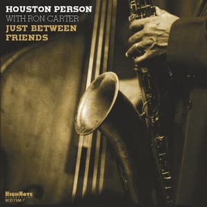 Just Between Friends - Houston Person