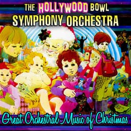 Great Orchestral Music Of Christmas - Hollywood Bowl Symphony Orchestra
