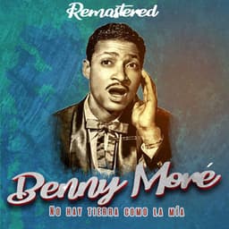 No hay tierra como la mía - Beny Moré