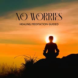 No Worries: Healing Meditation Guided, Depression Help, Calm Your Anxiety - Healing Music Empire
