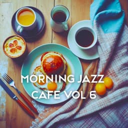 Morning Jazz Cafe Vol 6 - Instrumental Jazz Music Ambient