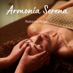 Armonía Serena: Música de Relajación Profunda - Musica para Meditar